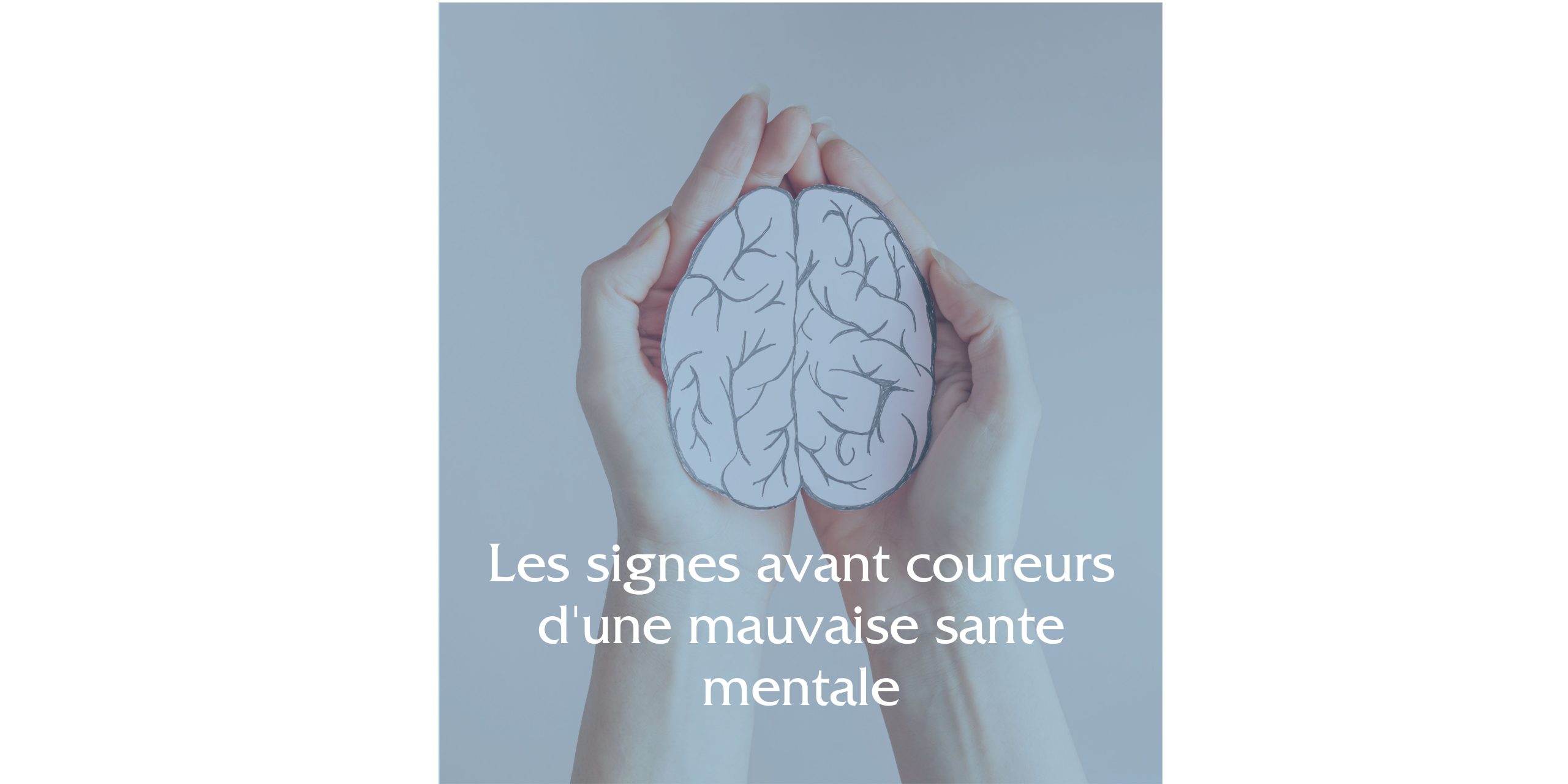 Les signes avant coureurs d'une mauvaise sante mentale